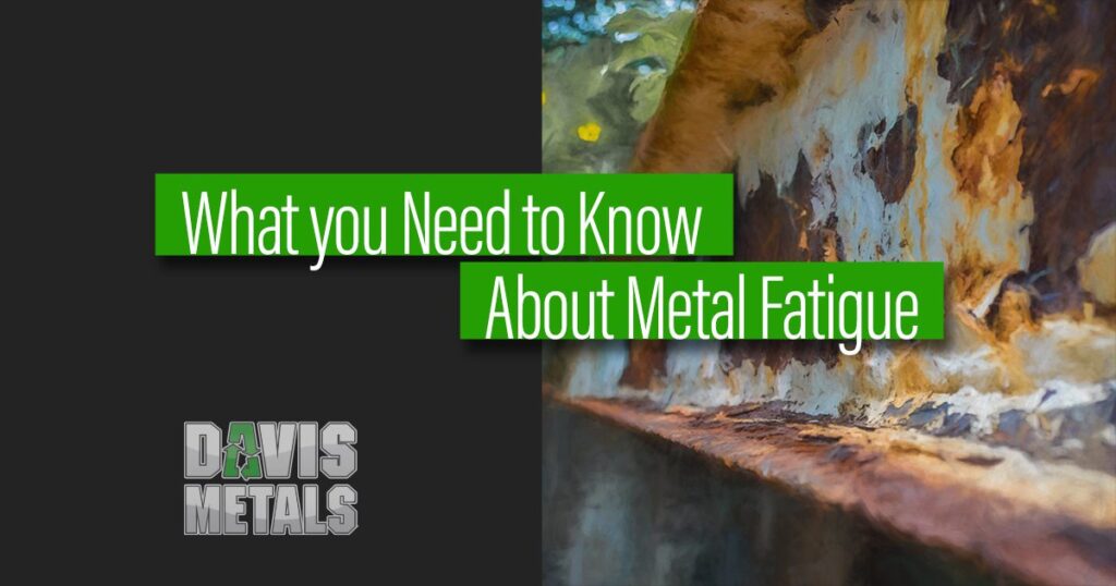 What You Need To Know About Metal Fatigue - Davis Metals