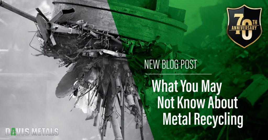 What You May Not Know About Metal Recycling - Davis Metals